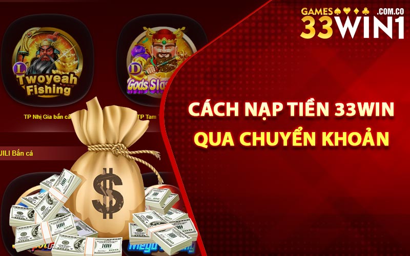 Cách nạp tiền 33Win qua chuyển khoản