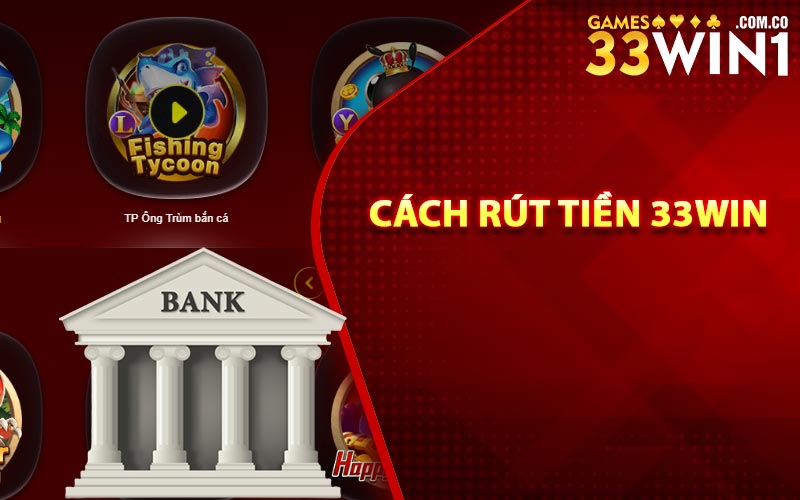 Cách rút tiền 33Win