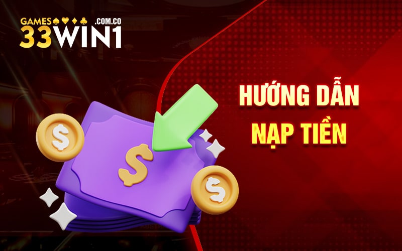 Hướng dẫn nạp tiền 33Win
