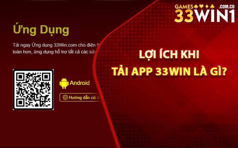 Lợi ích khi tải app 33Win là gì?