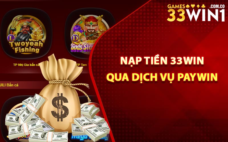Nạp tiền 33Win qua dịch vụ Paywin