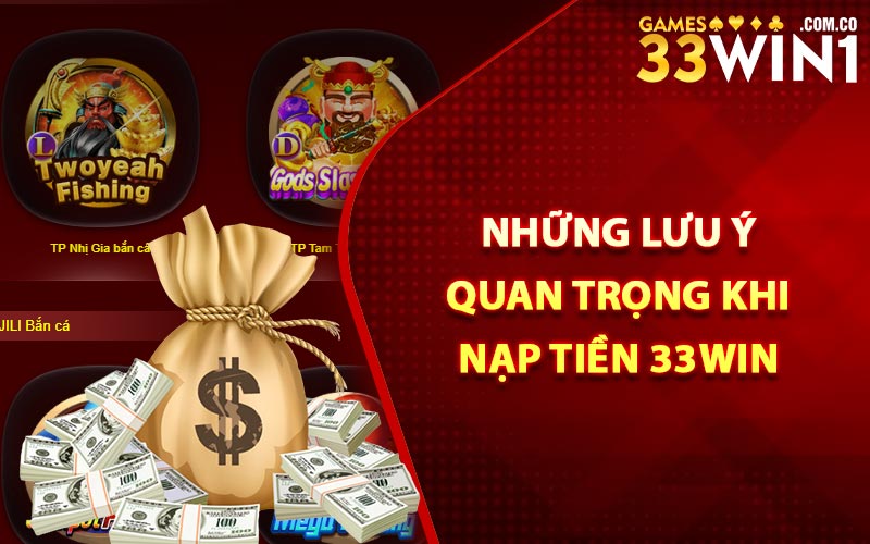 Những lưu ý quan trọng khi nạp tiền 33Win
